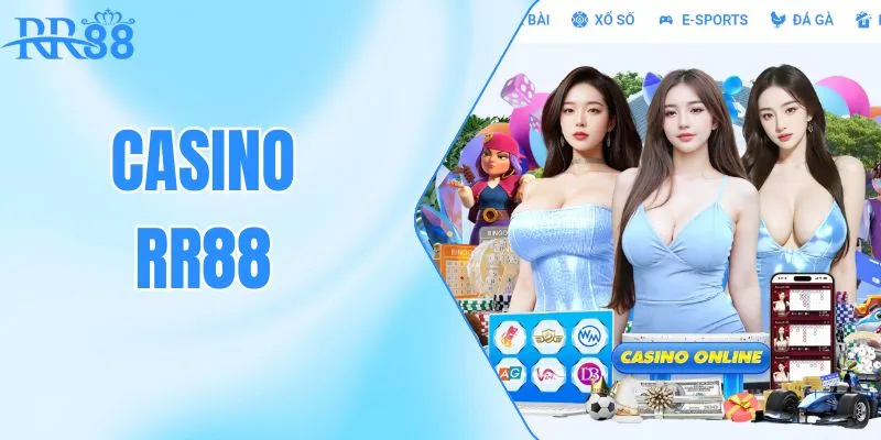 Casino RR88: Trải Nghiệm Live Casino Và Cơ Hội Thắng Lớn